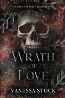 Wrath of Love (Olympus Syndicate Book 1) 1999011635 Book Cover