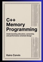 C++ Memory Programming: Understanding Allocation, Ownership, and Performance-Oriented Design B0GXJZPDPX Book Cover