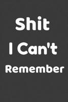 Shit I Can't Remember: an Organizer for All Your Passwords and Shit : 6x9 120 Page Notebook 1678644676 Book Cover