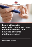 Les érythrocytes refermés comme vecteurs de médicaments : un nouveau système d'administration (French Edition) B0CLG1DBG7 Book Cover