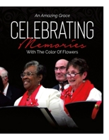 An Amazing Grace Celebrating Memories With Flowers 1312783117 Book Cover