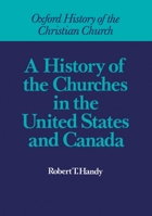 A History of the Churches in the United States and Canada 0195025318 Book Cover