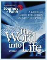 The Word Into Life, Year C: A Guide for Group Reflection on Sunday Scripture 0764815369 Book Cover