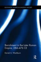 Banishment in the Later Roman Empire, 284-476 Ce 1138115509 Book Cover