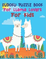 SUDOKU Puzzle Book For Llama Lovers For Kids: 250 Sudoku Puzzles Easy - Hard With Solution - large print sudoku puzzle books - Challenging and Fun Sudoku Puzzles for Clever Kids 1676513221 Book Cover