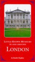 Little-Known Museums in and Around London 0810926997 Book Cover