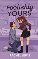 Foolishly Yours: A Rivals to Lovers Marriage Pact Romance (The Bardot Siblings) B0GSH9DTVM Book Cover