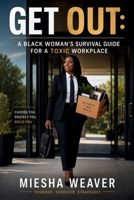 Get Out : A Black Woman's Survival Guide for a Toxic Workplace 0999902229 Book Cover