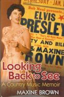 Looking Back to See: A Country Music Memoir 1557289344 Book Cover