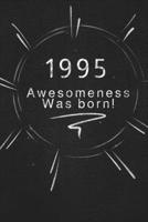 1995 awesomeness was born.: Gift it to the person that you just thought about he might like it 1678854441 Book Cover