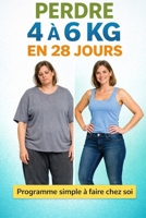 28 jours pour perdre 4 à 6 kg sans régime: Fitness à la maison + assiette équilibrée – Un programme simple et bienveillant pour changer ton corps durablement (French Edition) B0GRN7MJV2 Book Cover