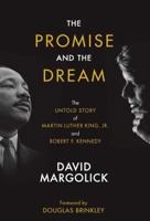 The Promise and the Dream: The Untold Story of Martin Luther King, Jr. And Robert F. Kennedy 194812226X Book Cover