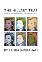 The Hillary Trap: Looking for Power in all the Wrong Places 0786863331 Book Cover