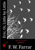 Eric, or Little by Little 1530609585 Book Cover