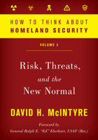 How to Think about Homeland Security: Risk, Threats, and the New Normal 1538125773 Book Cover