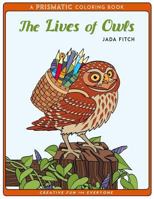 The Lives of Owls: A Prismatic Coloring Book 1545427844 Book Cover