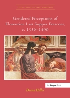 Gendered Perceptions of Florentine Last Supper Frescoes, C. 1350-1490 0367433230 Book Cover