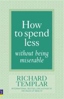 How to Spend Less Without Bein [Paperback] [Jan 01, 2009] Richard Templar 0273725556 Book Cover