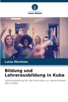 Bildung und Lehrerausbildung in Kuba 6205337517 Book Cover