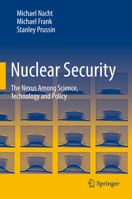 Nuclear Security: The Nexus Among Science, Technology and Policy 3030750841 Book Cover