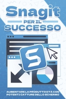 Snagit per il successo: Aumentare la produttività con potenti catture dello schermo (Strategie più intelligenti per le aziende moderne) (Italian Edition) B0F74B4HWX Book Cover