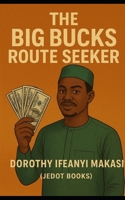 The Big Bucks Route Seeker B0H9585YHX Book Cover