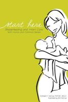 Start Here: Breastfeeding and Infant Care with Humor and Common Sense 1946665061 Book Cover