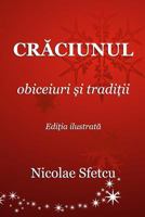 Craciunul - Obiceiuri Si Traditii: Editia Ilustrata 154073353X Book Cover