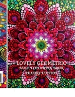 Lovely Geometric Adult Coloring Book Luxury Edition B0BSV1QSGV Book Cover