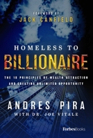 Homeless to Billionaire: The 18 Principles of Wealth Attraction and Creating Unlimited Opportunity 1946633860 Book Cover