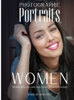 Photographic Portraits of Women: Wonderful poses and expressions of modern beauty 1802310770 Book Cover