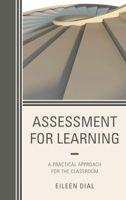 Assessment for Learning: A Practical Approach for the Classroom 1475819692 Book Cover