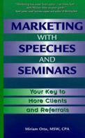 Marketing with Speeches and Seminars: Your Key to More Clients and Referrals 0966313100 Book Cover