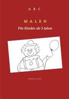 ABC Malen: Für Kinder ab 3 Jahre 3748174934 Book Cover