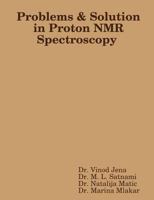 Problems and Solution in Proton NMR Spectroscopy 1329669835 Book Cover