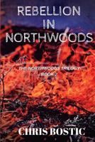 Rebellion in Northwoods 1545525684 Book Cover