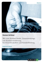 Wie Man Kunden Bindet. Zusammenhange Von Kundenorientierung, Kundenzufriedenheit Und Kundenbindung 3638665747 Book Cover