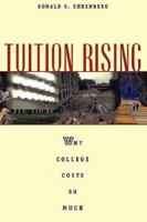 Tuition Rising: Why College Costs So Much, With a new preface 0674009886 Book Cover
