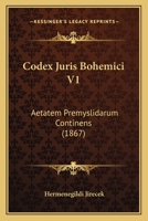 Codex Juris Bohemici V1: Aetatem Premyslidarum Continens (1867) 1168136032 Book Cover