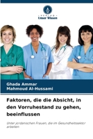 Faktoren, die die Absicht, in den Vorruhestand zu gehen, beeinflussen: Unter jordanischen Frauen, die im Gesundheitssektor arbeiten 6206066037 Book Cover