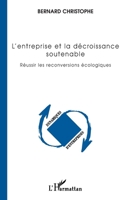 L'entreprise et la décroissance soutenable: Réussir les reconversions écologiques 2296028047 Book Cover
