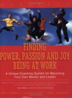 Finding Power, Passion and Joy Being at Work 097413452X Book Cover