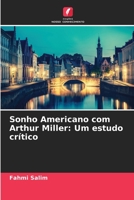 Sonho Americano com Arthur Miller: Um estudo crítico 6205832658 Book Cover