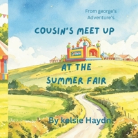 Cousin’s meet up at the summer fair: George’s adventures B0HGY64J48 Book Cover