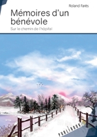 Mémoires d'un bénévole - Sur le chemin de l'hôpital (French Edition) 2342169671 Book Cover
