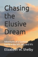 Chasing the Elusive Dream: Adventures of a Southern Family in the 50's, 60's and 70's (Elusive Dream Series) B0C81T4W4D Book Cover