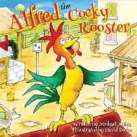 Alfred the Cocky Rooster 1966565739 Book Cover