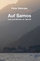 Auf Samos: Insel und Wandel, ein Bericht (German Edition) B0DYDGVBKB Book Cover