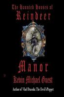 The Haunted Houses of Reindeer Manor: Part 1 of: The Haunted Houses of Foxwood & Reindeer Manor 145378425X Book Cover