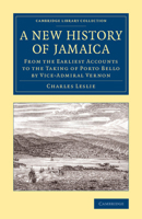 A New History of Jamaica, from the Earliest Accounts, to the Taking of Porto Bello by Vice-Admiral Vernon, in Thirteen Letters from a Gentleman to his Friend, with Two Maps 1275682162 Book Cover